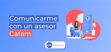 Cómo comunicarme con un asesor de Cafam